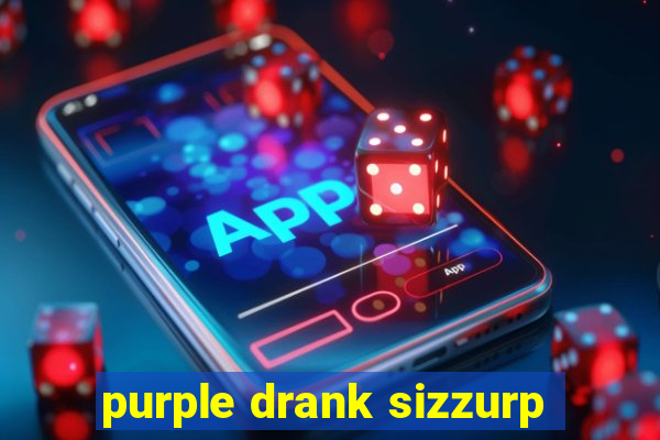 purple drank sizzurp